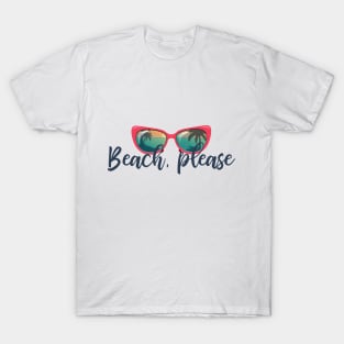 Beach, Please T-Shirt